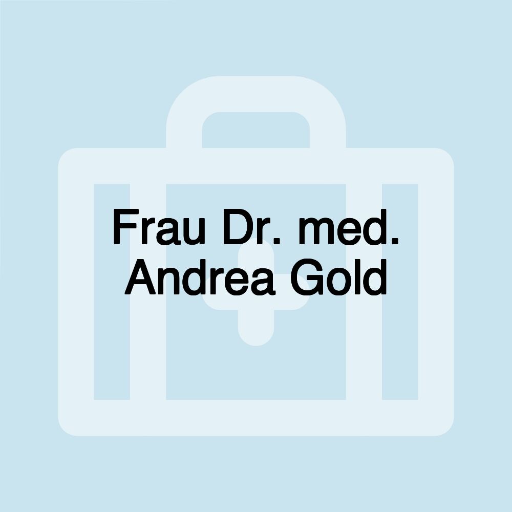 Frau Dr. med. Andrea Gold