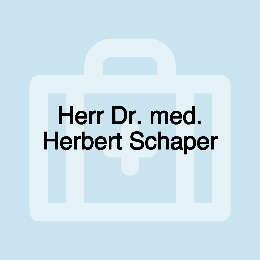 Herr Dr. med. Herbert Schaper