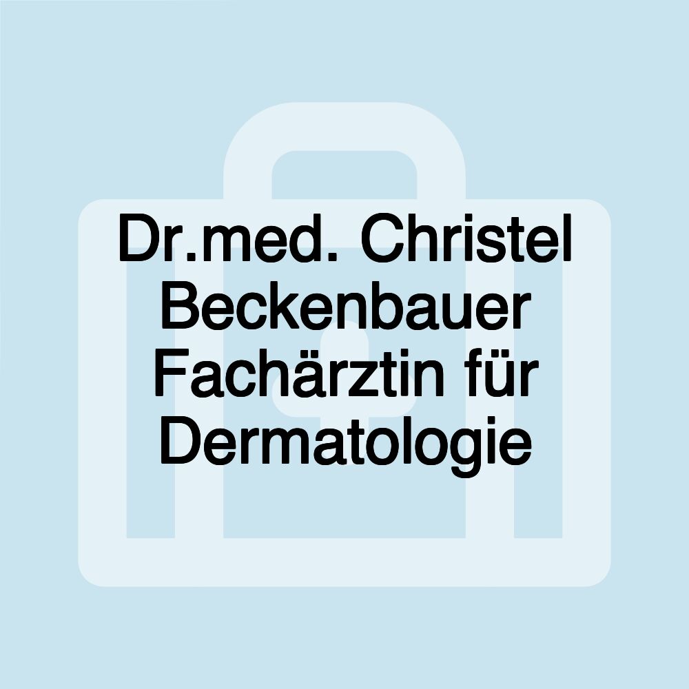 Dr.med. Christel Beckenbauer Fachärztin für Dermatologie