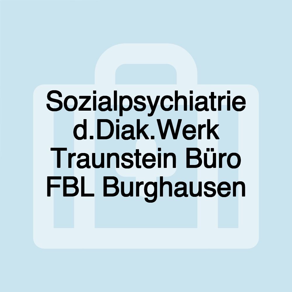 Sozialpsychiatrie d.Diak.Werk Traunstein Büro FBL Burghausen