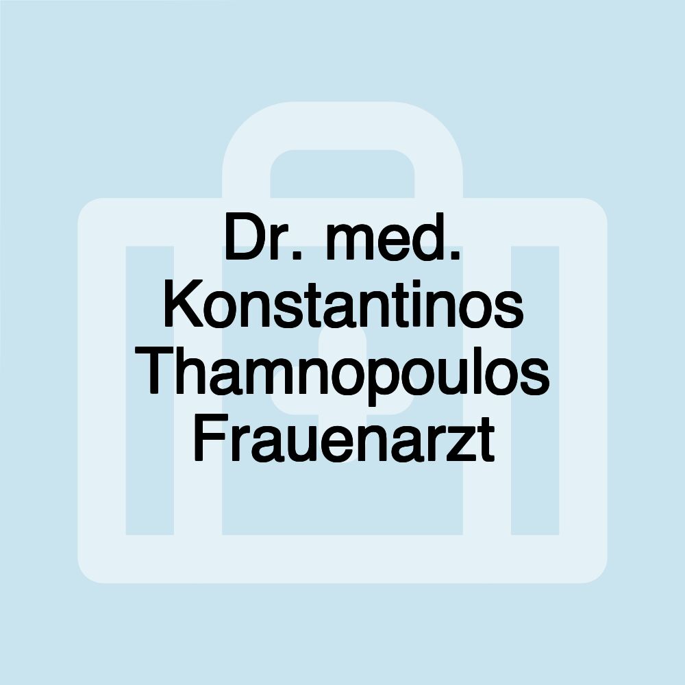 Dr. med. Konstantinos Thamnopoulos Frauenarzt