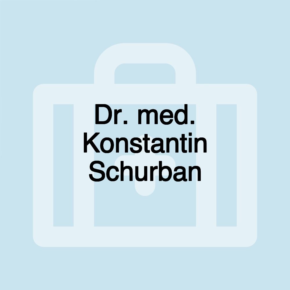 Dr. med. Konstantin Schurban