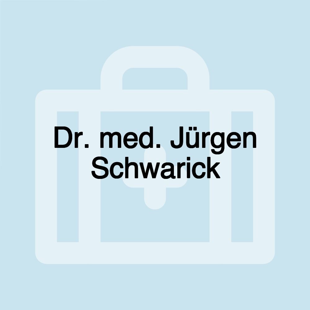 Dr. med. Jürgen Schwarick