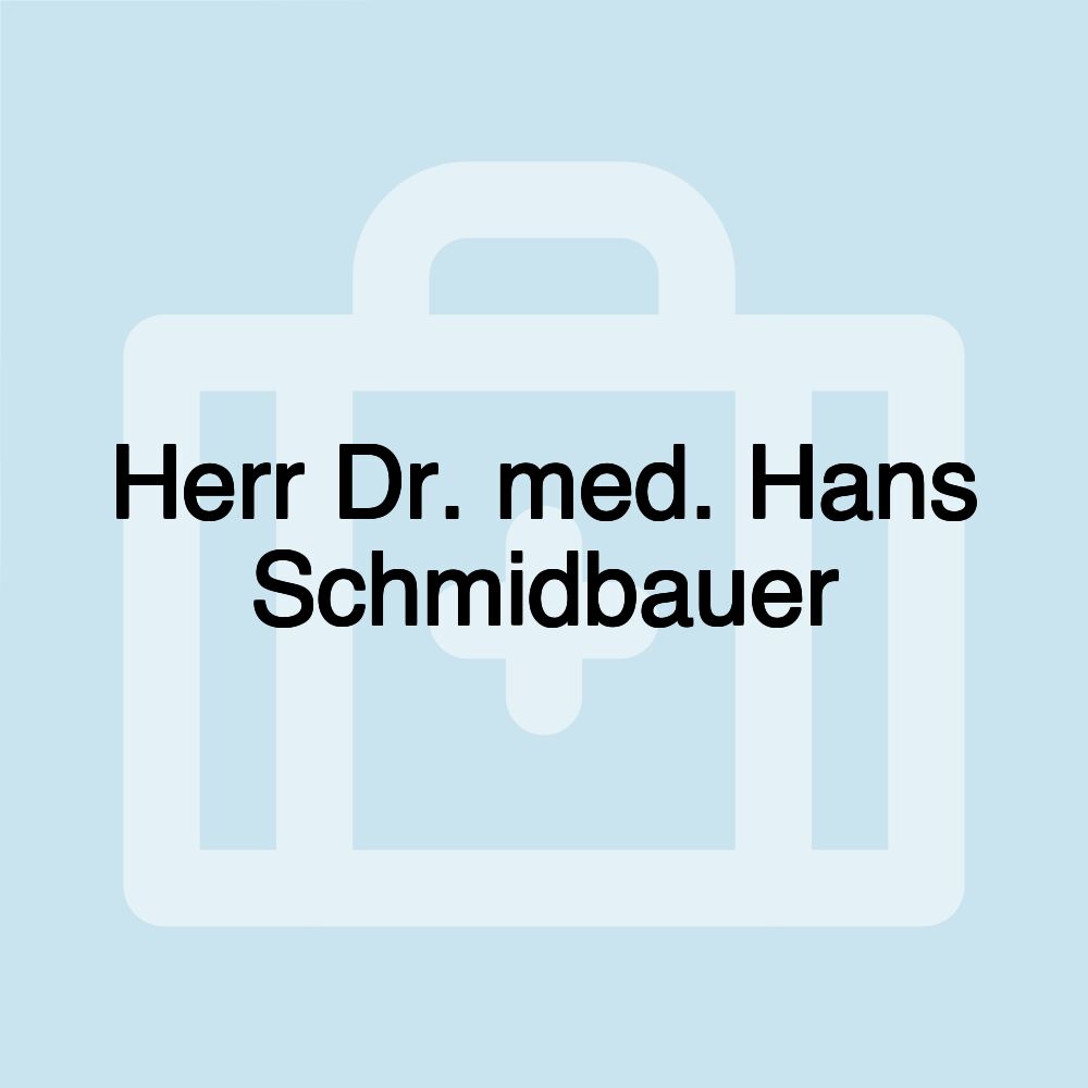 Herr Dr. med. Hans Schmidbauer