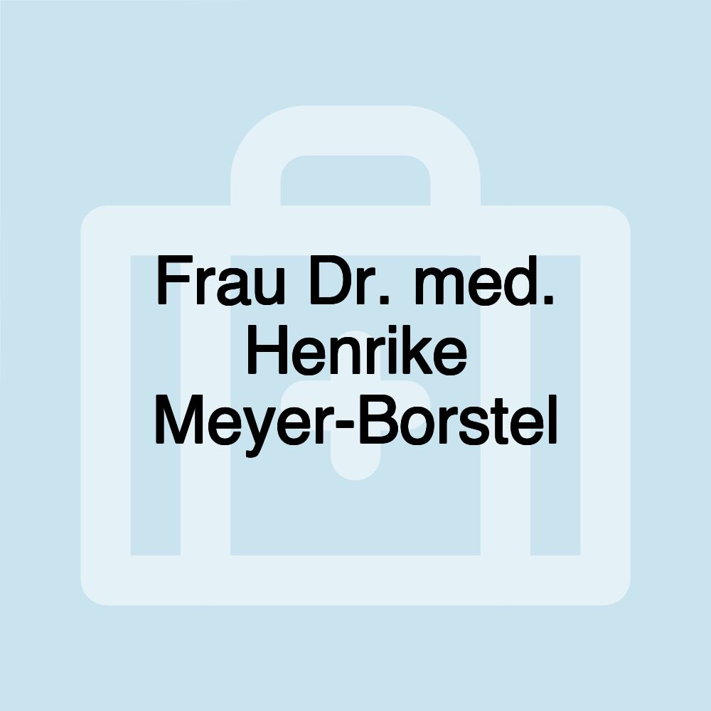 Frau Dr. med. Henrike Meyer-Borstel