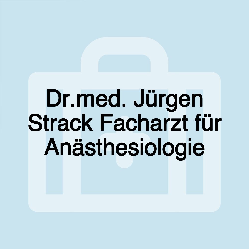 Dr.med. Jürgen Strack Facharzt für Anästhesiologie