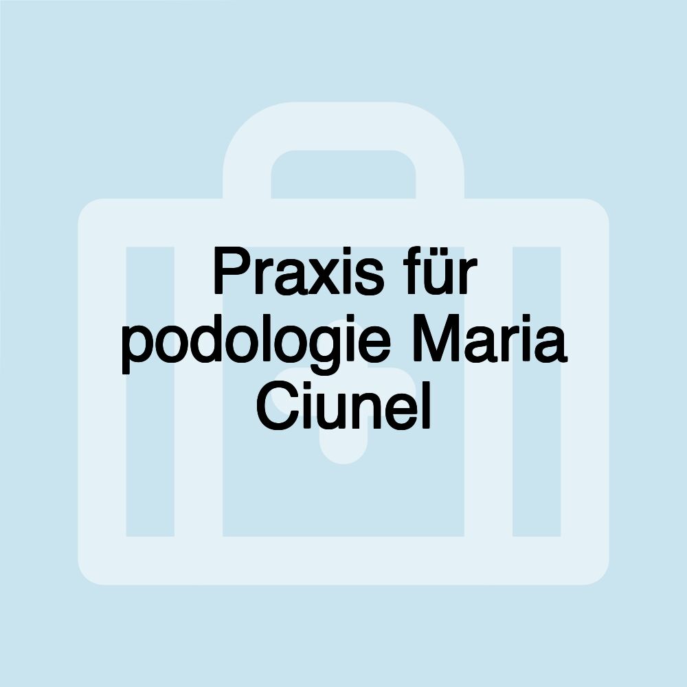 Praxis für podologie Maria Ciunel