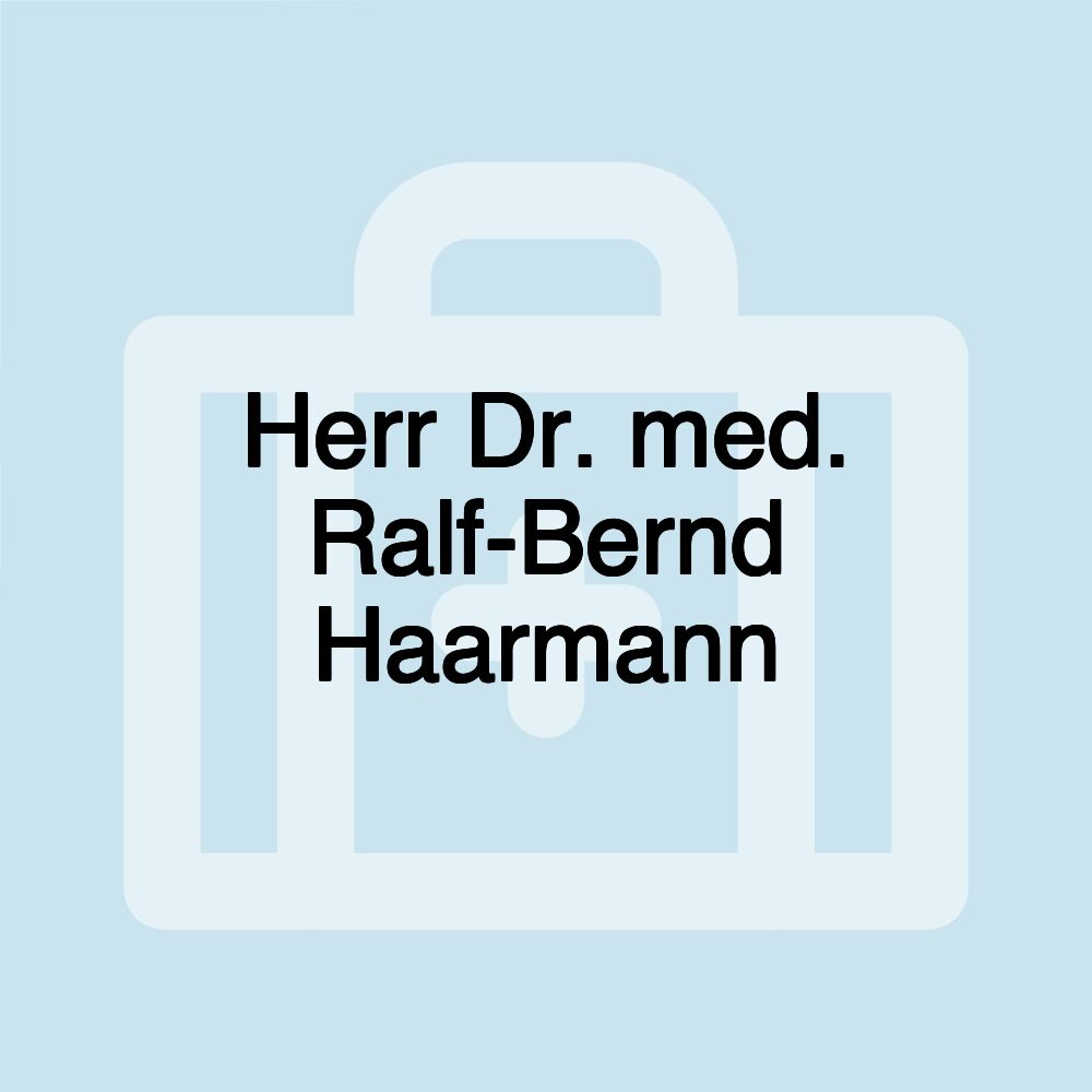 Herr Dr. med. Ralf-Bernd Haarmann