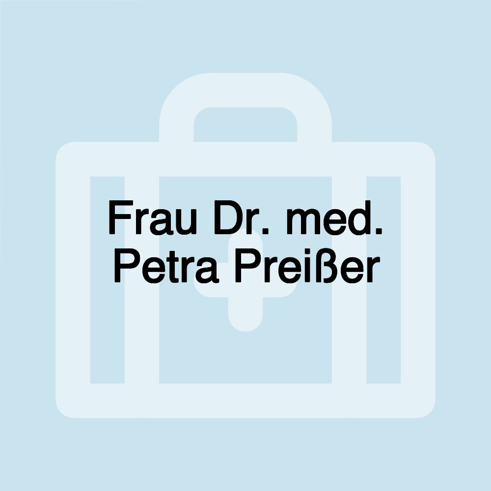 Frau Dr. med. Petra Preißer