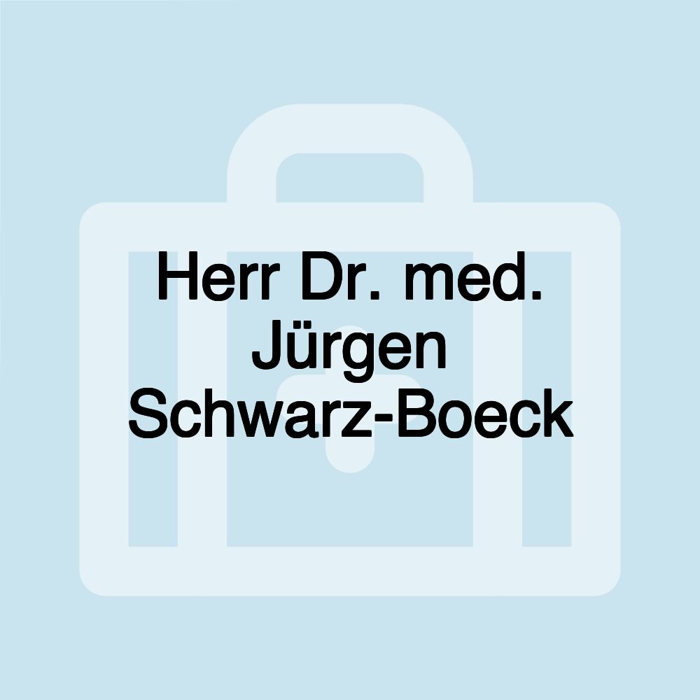 Herr Dr. med. Jürgen Schwarz-Boeck