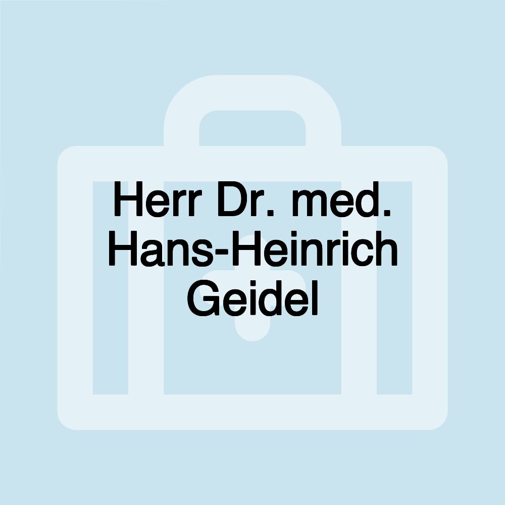 Herr Dr. med. Hans-Heinrich Geidel