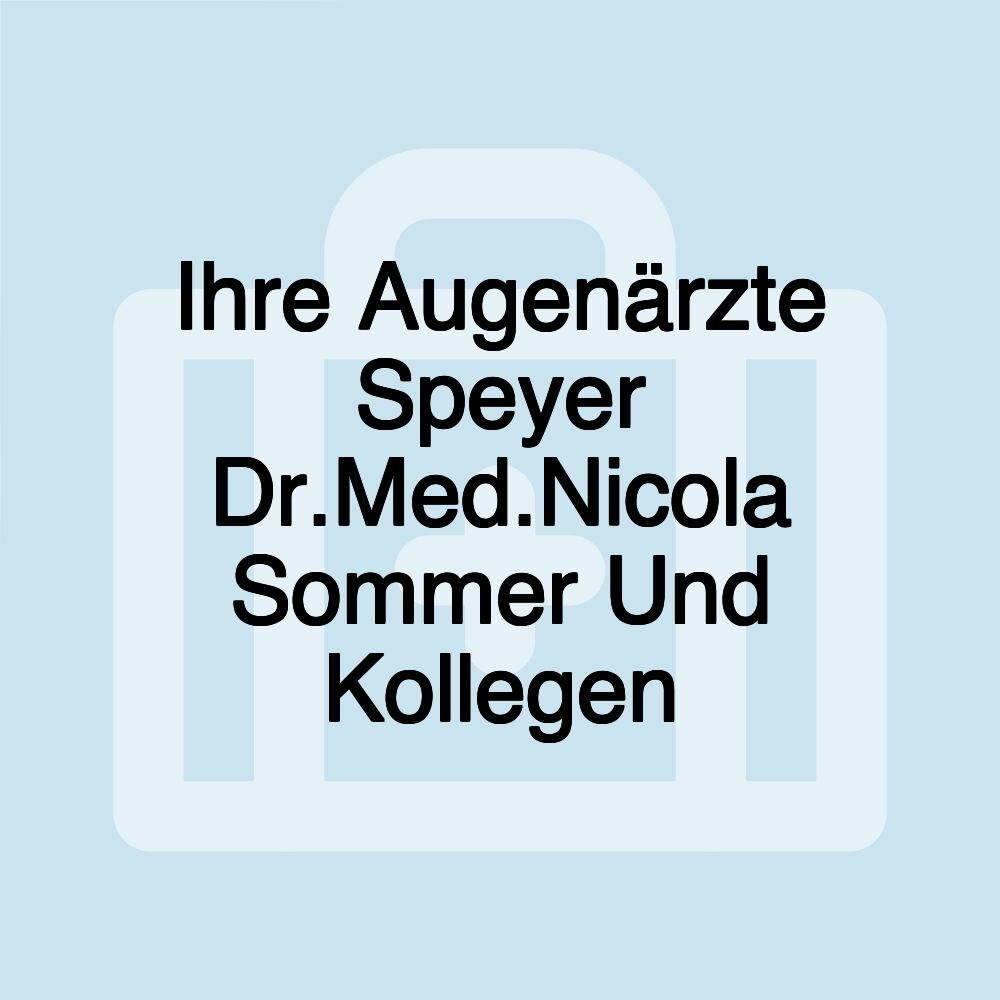 Ihre Augenärzte Speyer Dr.Med.Nicola Sommer Und Kollegen