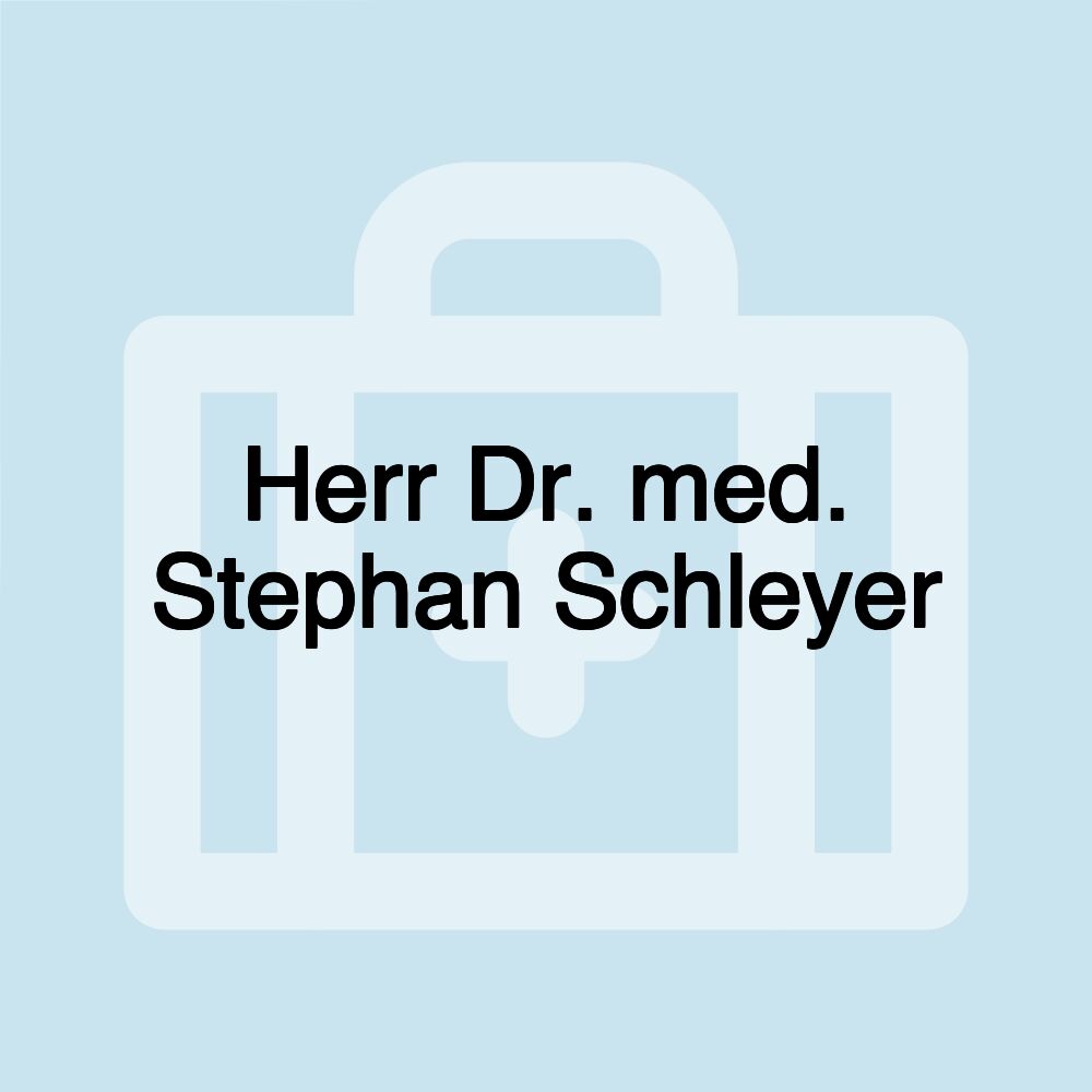 Herr Dr. med. Stephan Schleyer