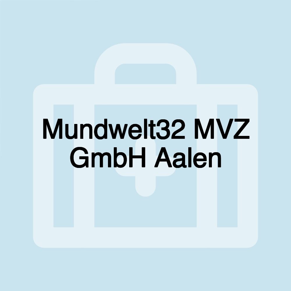 Mundwelt32 MVZ GmbH Aalen