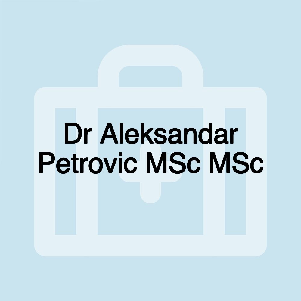 Dr Aleksandar Petrovic MSc MSc