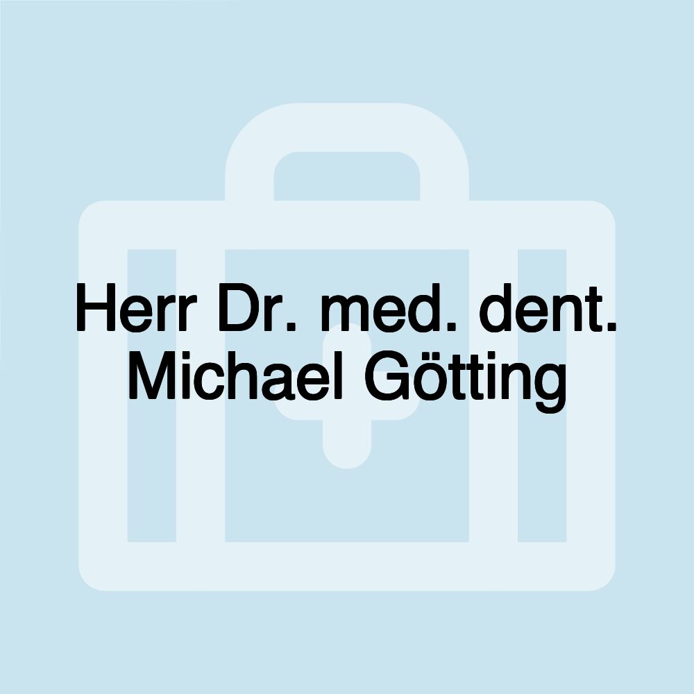 Herr Dr. med. dent. Michael Götting