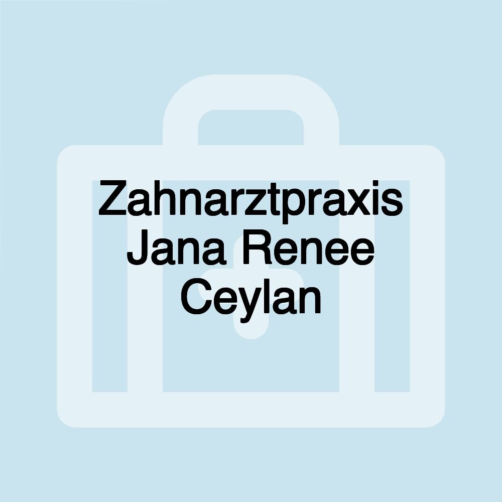 Zahnarztpraxis Jana Renee Ceylan