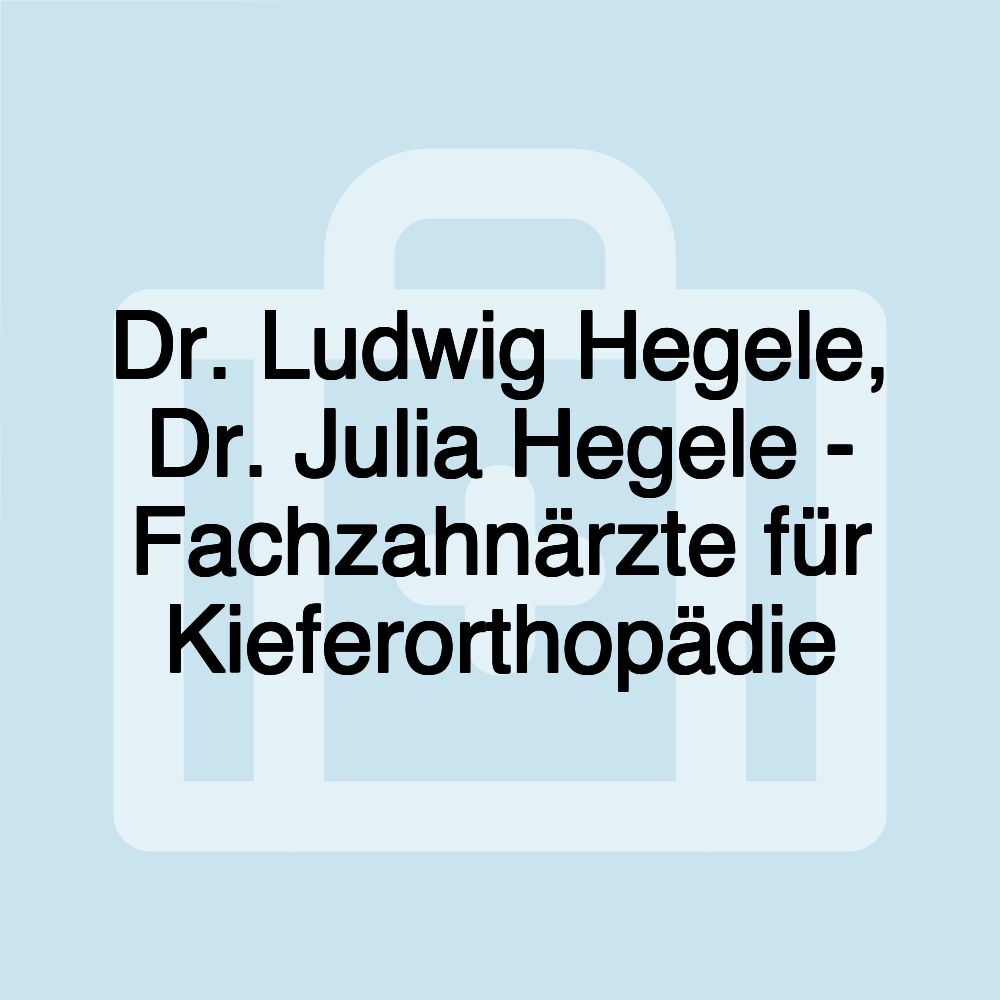 Dr. Ludwig Hegele, Dr. Julia Hegele - Fachzahnärzte für Kieferorthopädie