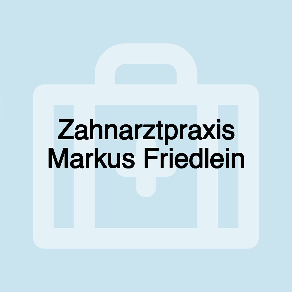 Zahnarztpraxis Markus Friedlein