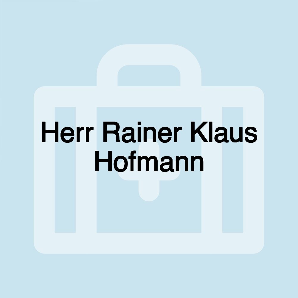 Herr Rainer Klaus Hofmann