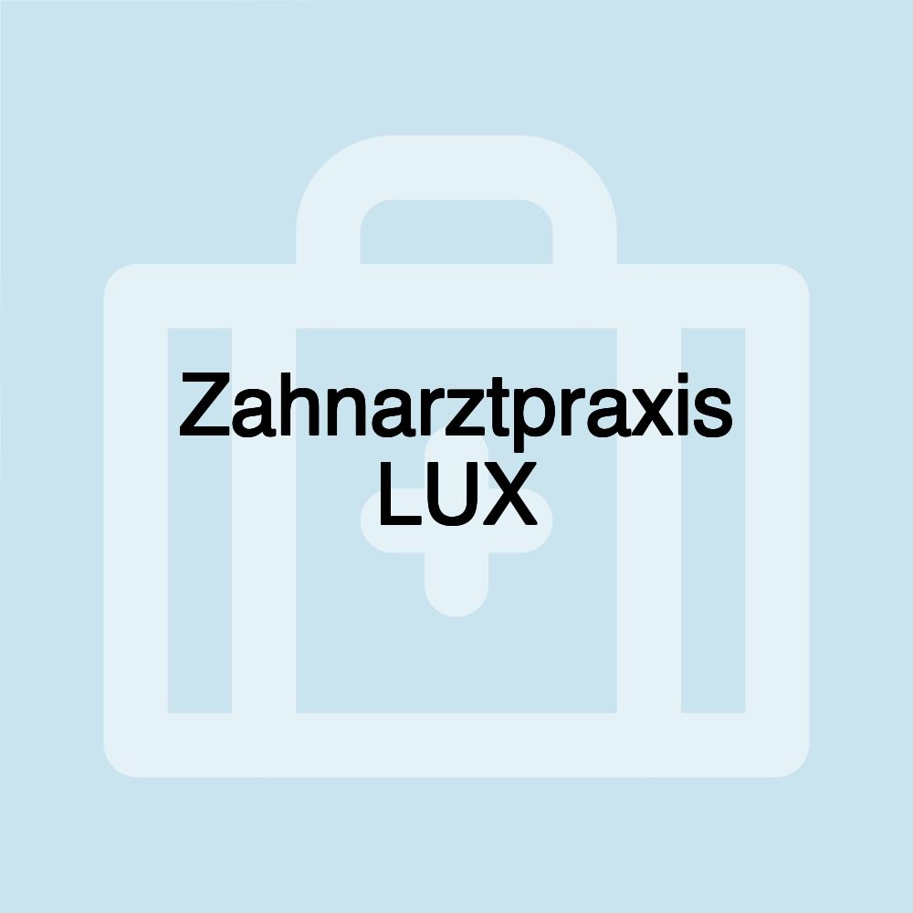 Zahnarztpraxis LUX