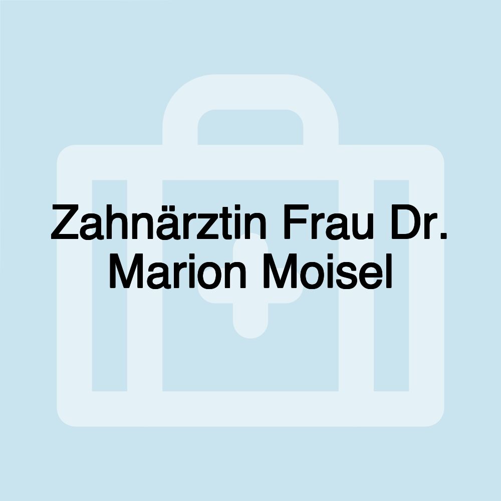 Zahnärztin Frau Dr. Marion Moisel