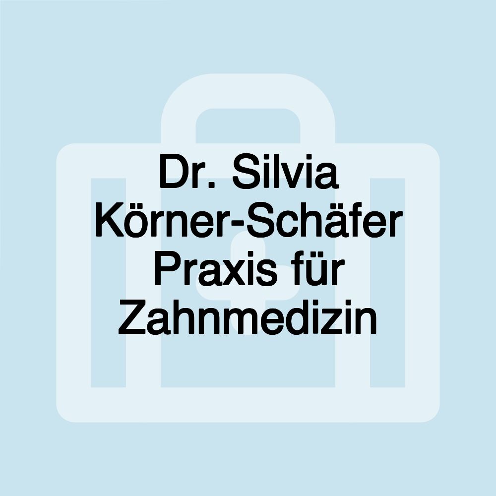 Dr. Silvia Körner-Schäfer Praxis für Zahnmedizin