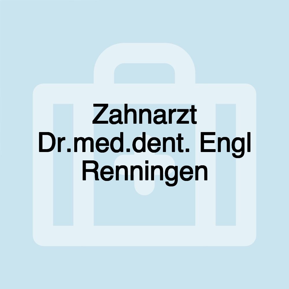 Zahnarzt Dr.med.dent. Engl Renningen