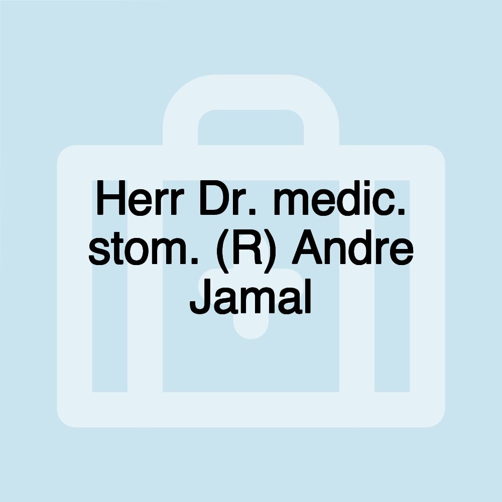 Herr Dr. medic. stom. (R) Andre Jamal