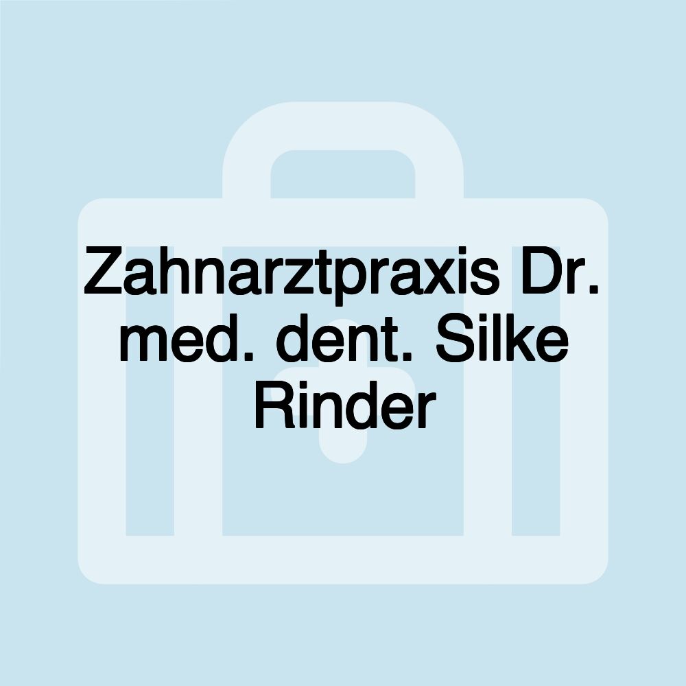 Zahnarztpraxis Dr. med. dent. Silke Rinder