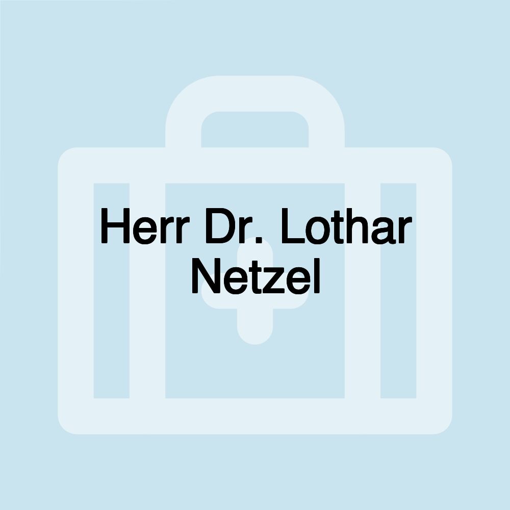 Herr Dr. Lothar Netzel