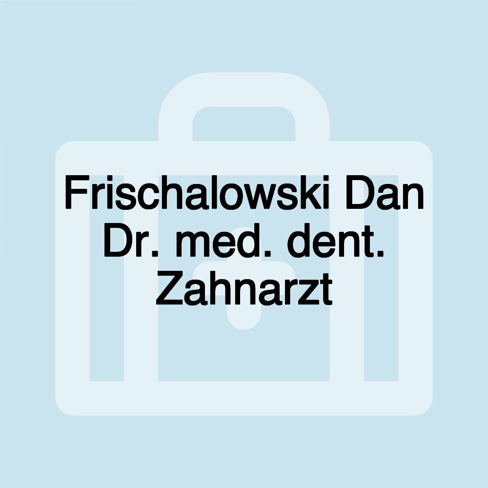 Frischalowski Dan Dr. med. dent. Zahnarzt