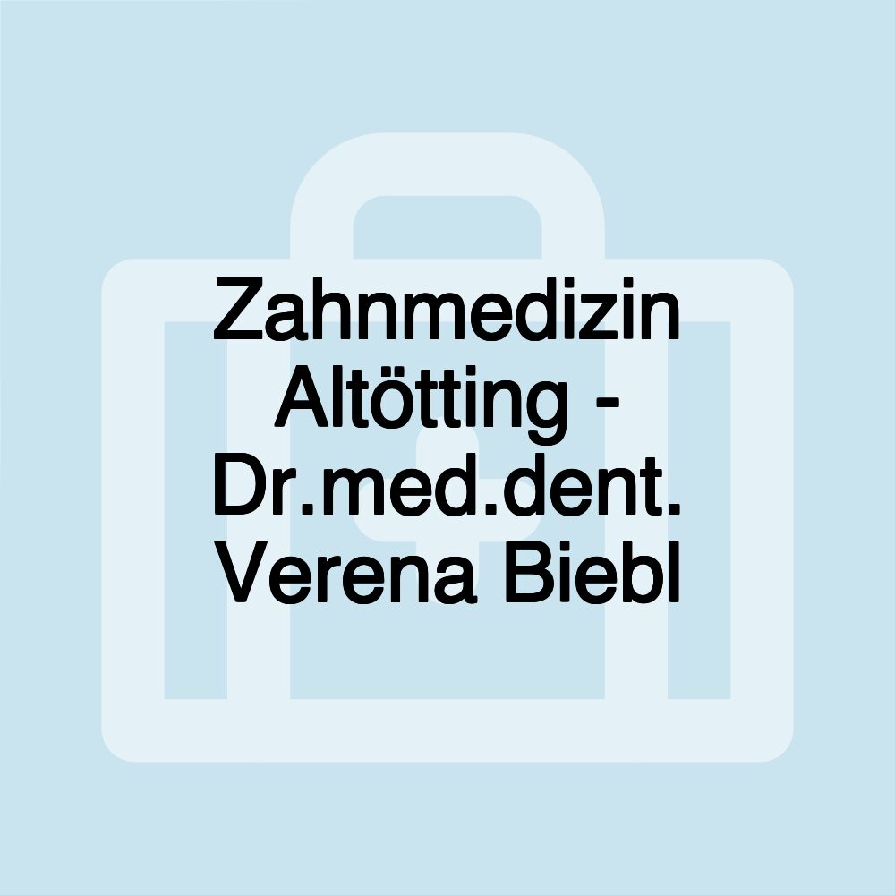 Zahnmedizin Altötting - Dr.med.dent. Verena Biebl