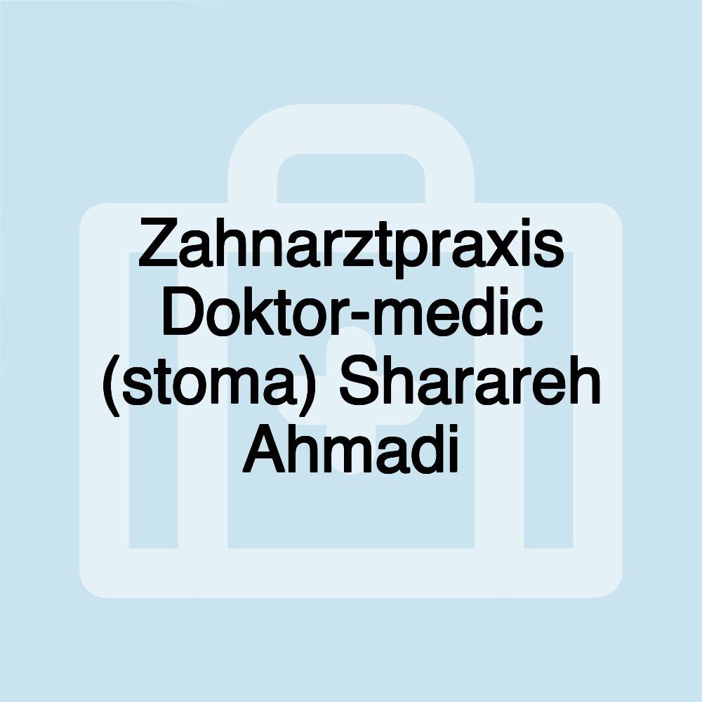 Zahnarztpraxis Doktor-medic (stoma) Sharareh Ahmadi