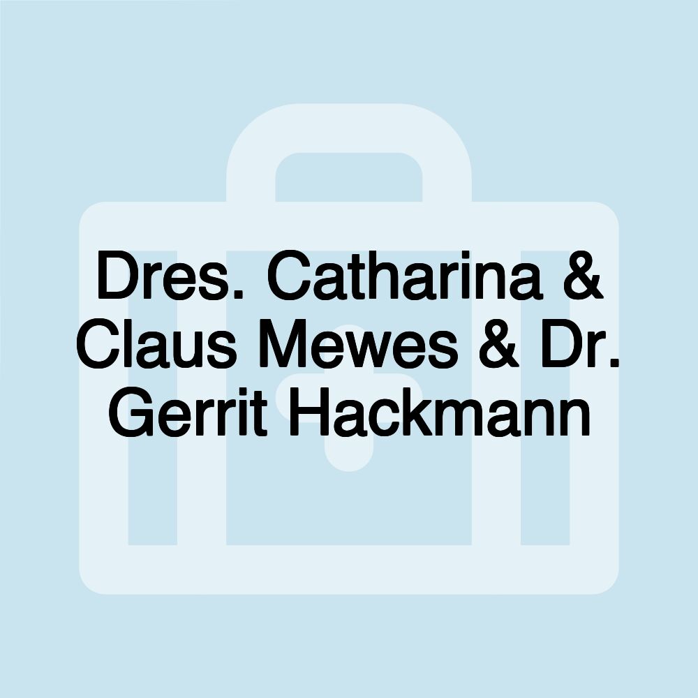 Dres. Catharina & Claus Mewes & Dr. Gerrit Hackmann