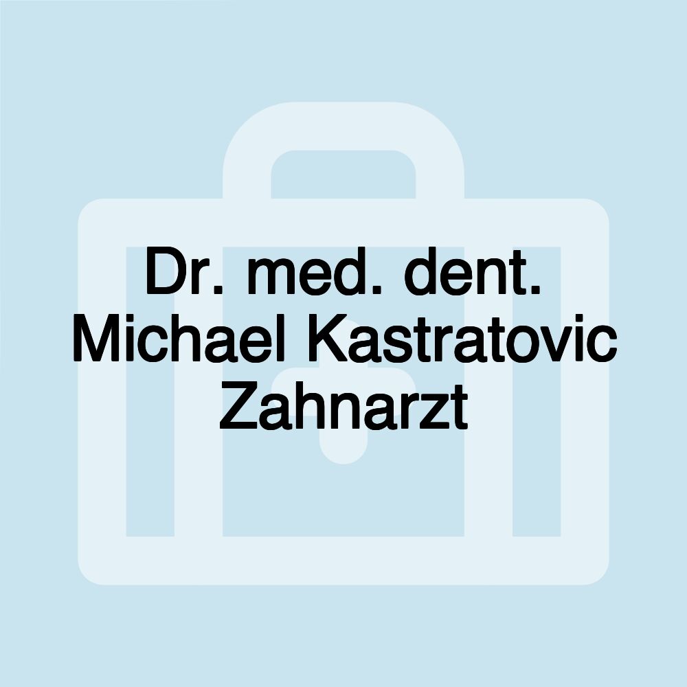 Dr. med. dent. Michael Kastratovic Zahnarzt