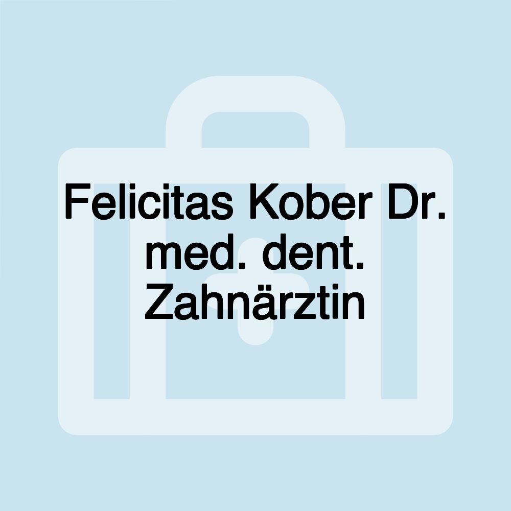 Felicitas Kober Dr. med. dent. Zahnärztin