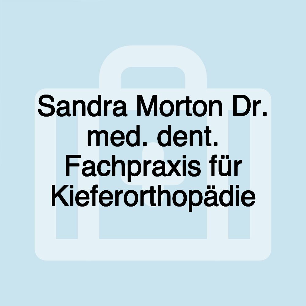 Sandra Morton Dr. med. dent. Fachpraxis für Kieferorthopädie