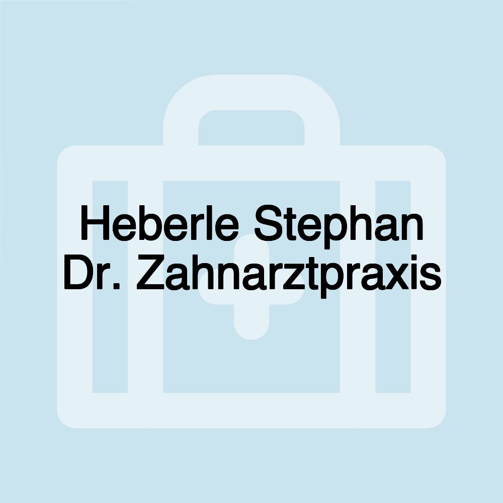 Heberle Stephan Dr. Zahnarztpraxis