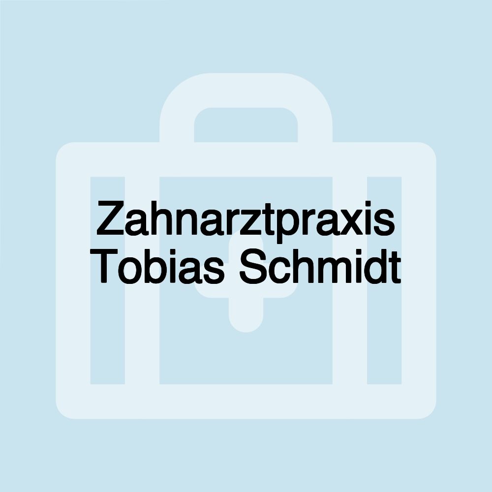 Zahnarztpraxis Tobias Schmidt