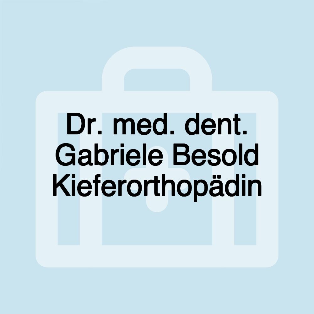 Dr. med. dent. Gabriele Besold Kieferorthopädin