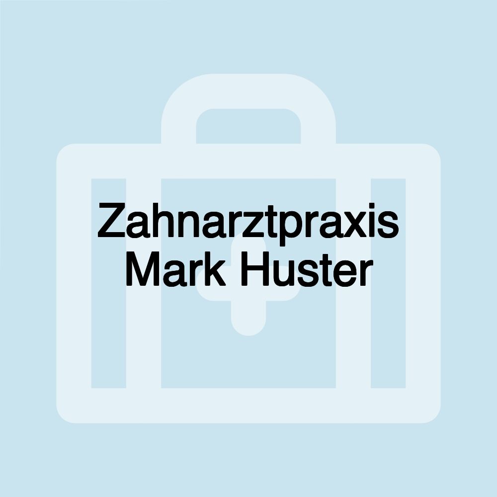 Zahnarztpraxis Mark Huster