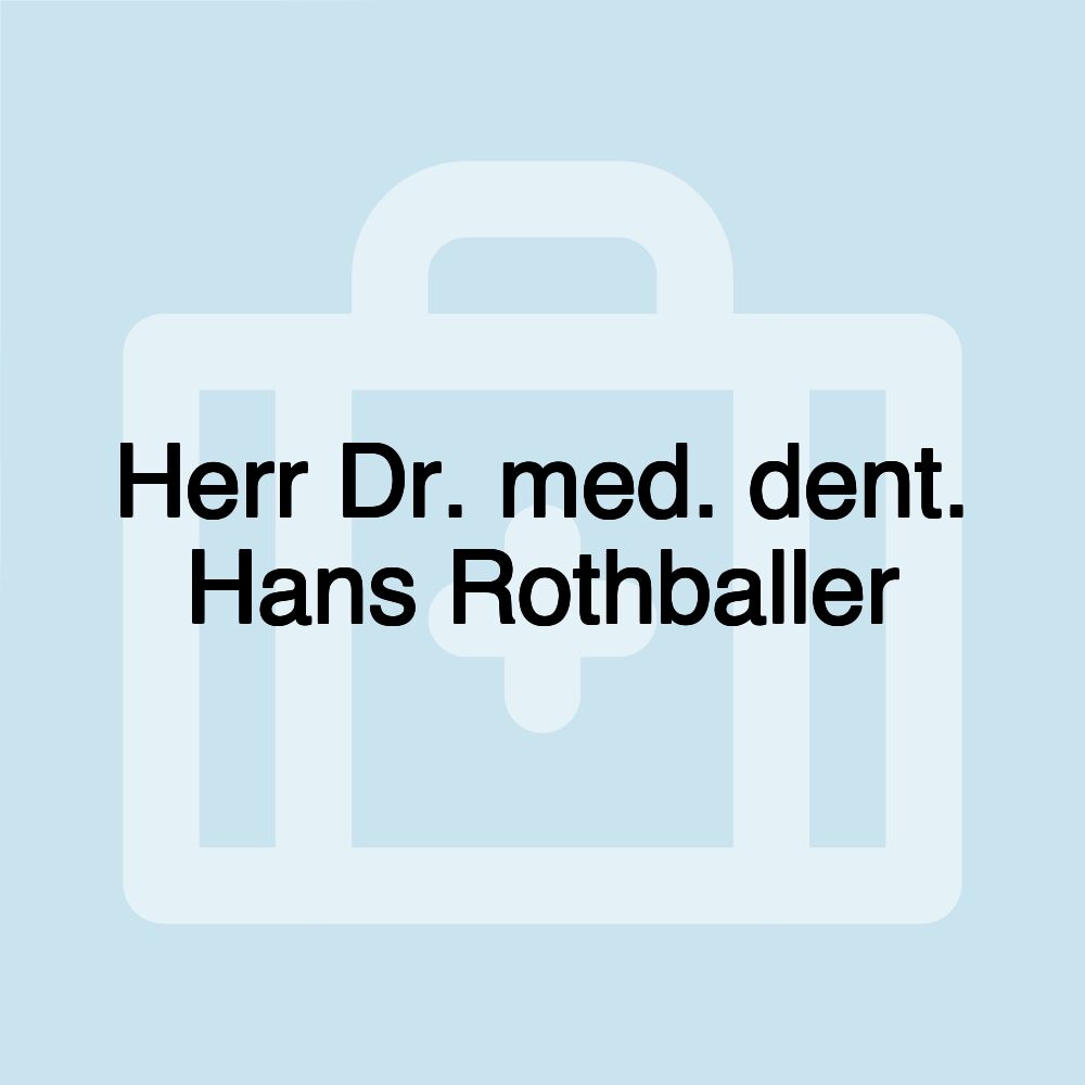 Herr Dr. med. dent. Hans Rothballer