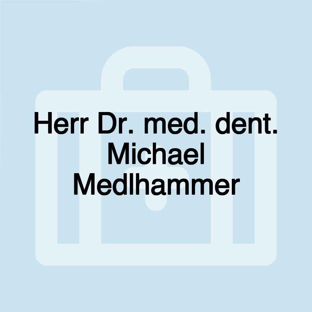 Herr Dr. med. dent. Michael Medlhammer