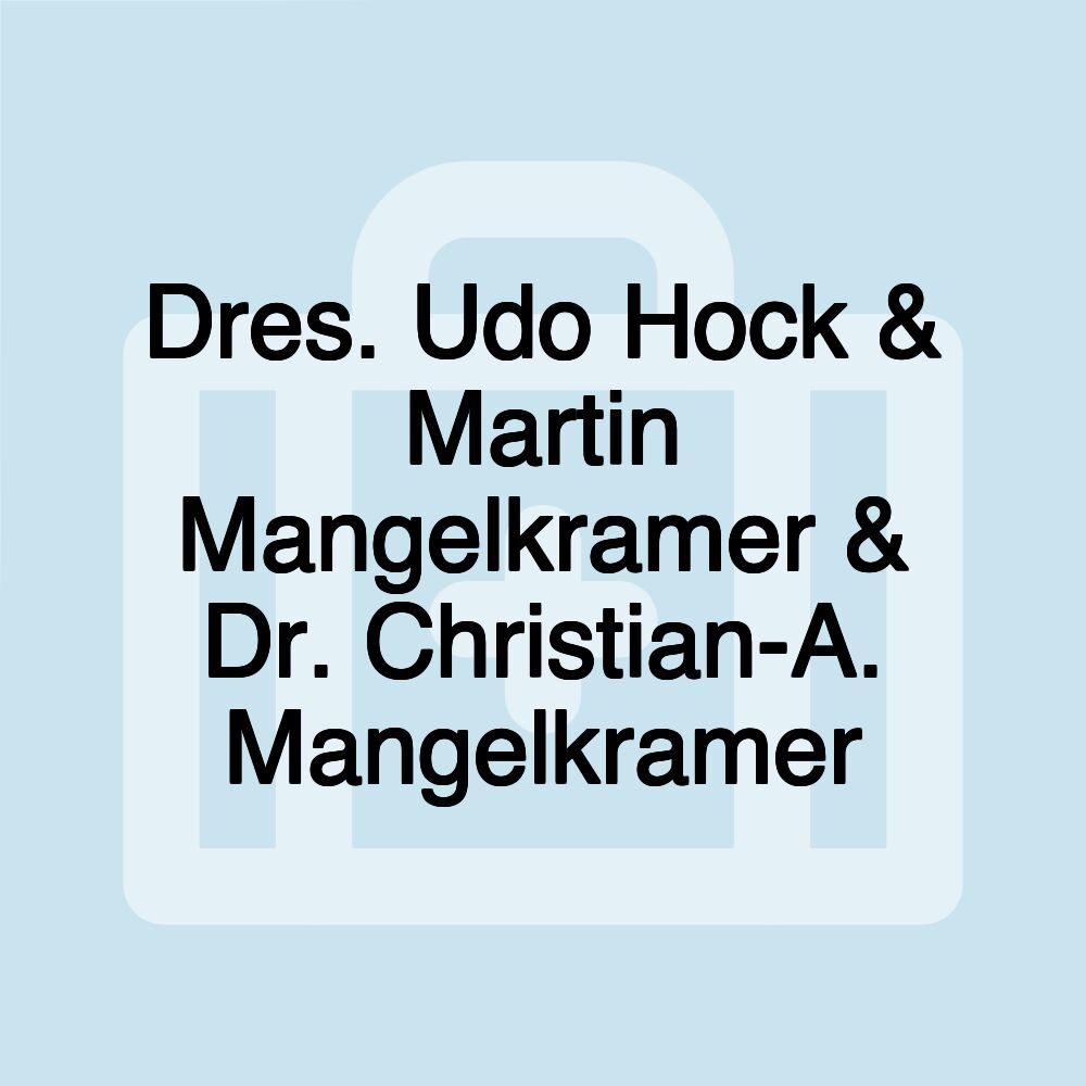 Dres. Udo Hock & Martin Mangelkramer & Dr. Christian-A. Mangelkramer