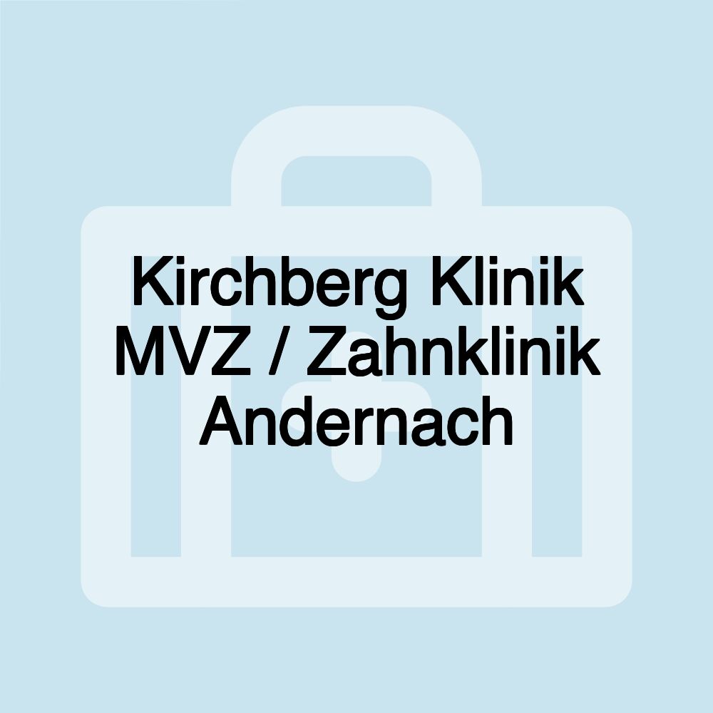 Kirchberg Klinik MVZ / Zahnklinik Andernach