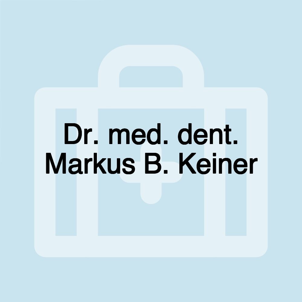 Dr. med. dent. Markus B. Keiner