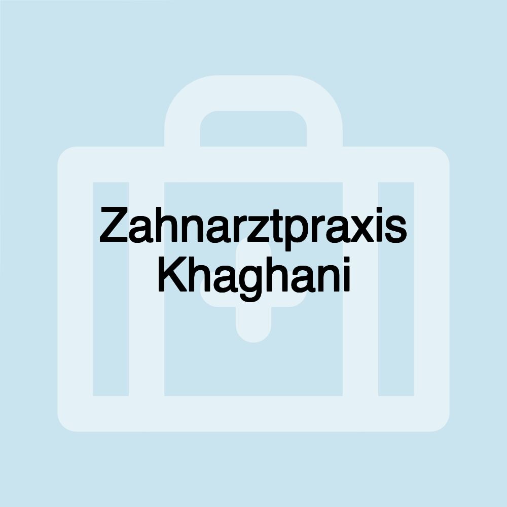 Zahnarztpraxis Khaghani