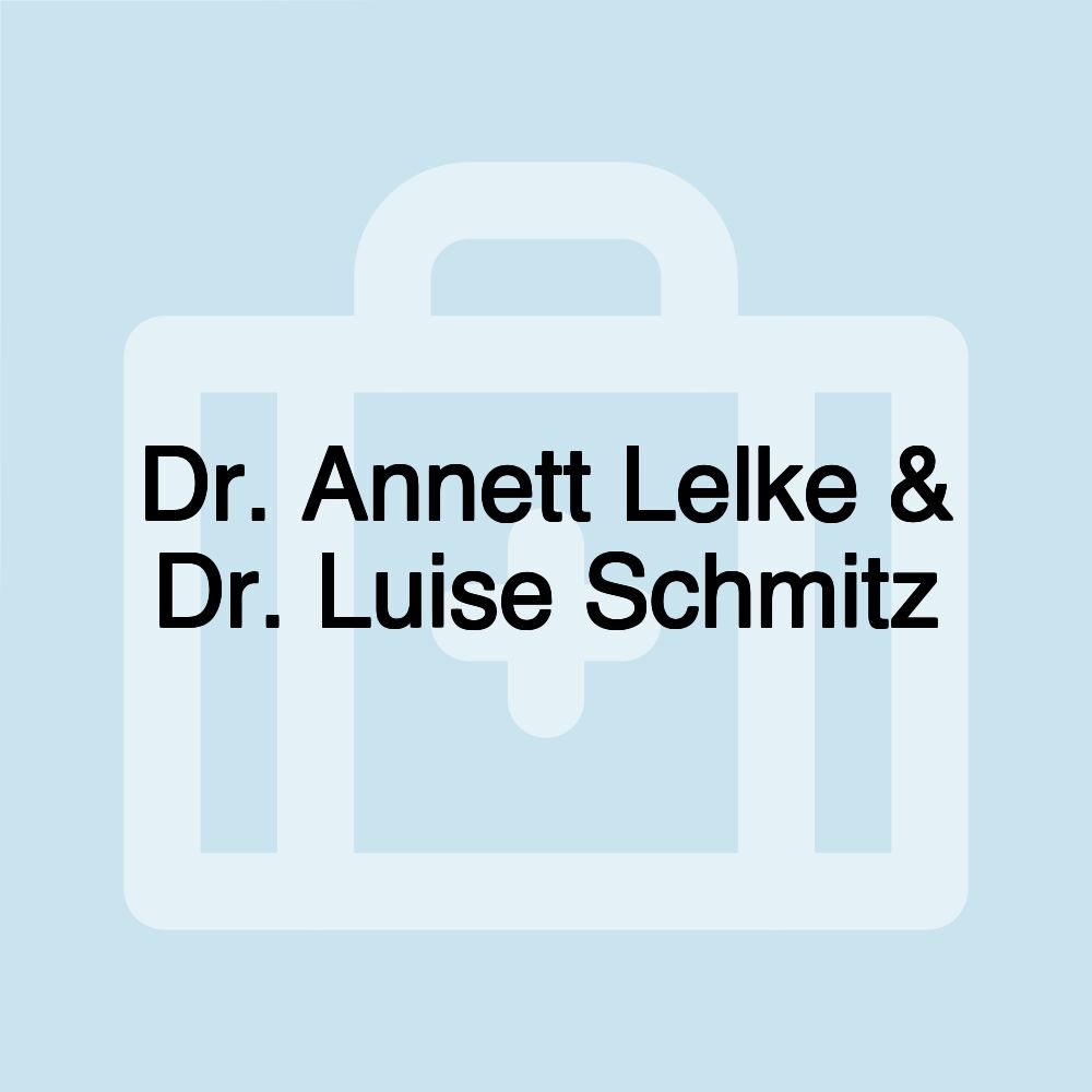 Dr. Annett Lelke & Dr. Luise Schmitz