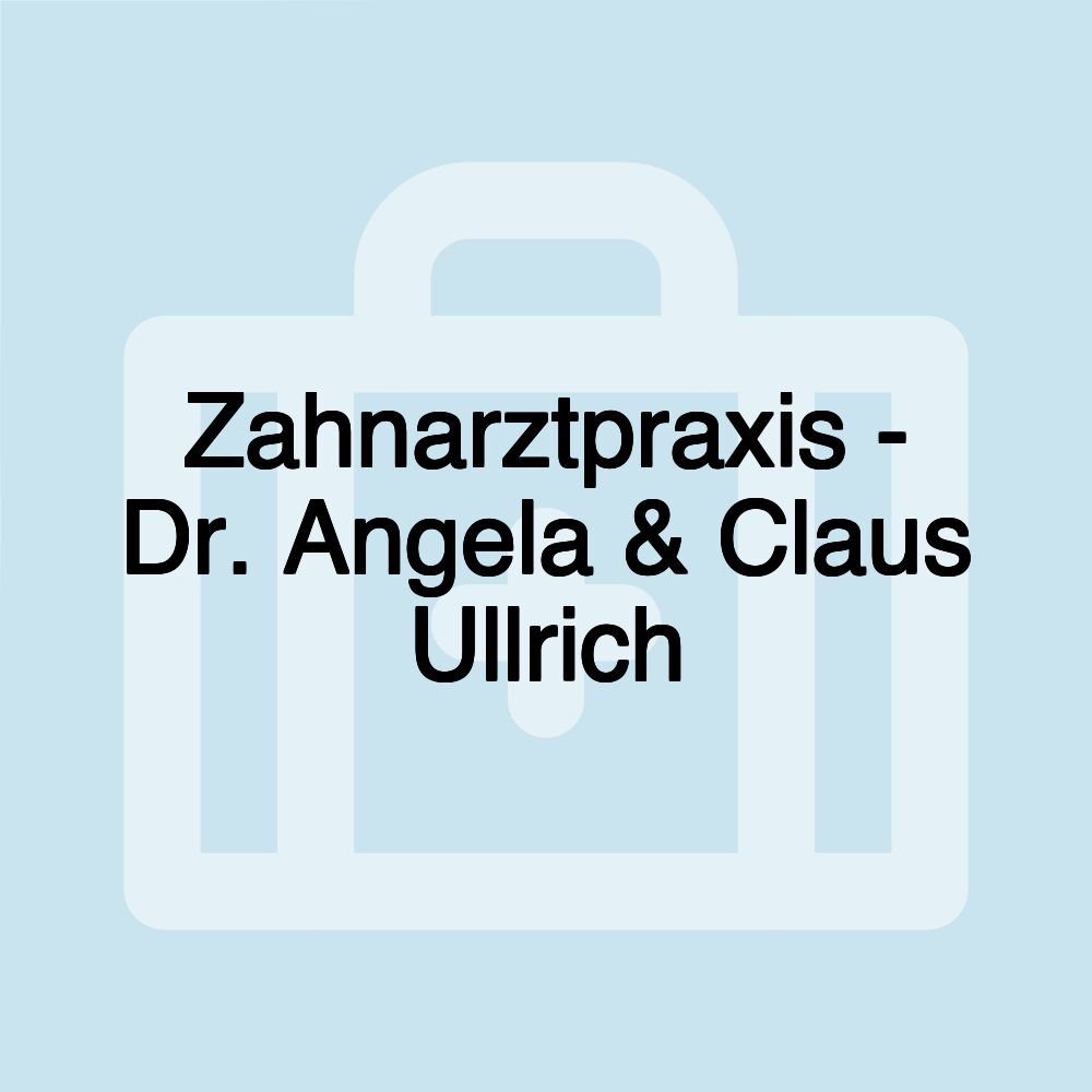 Zahnarztpraxis - Dr. Angela & Claus Ullrich